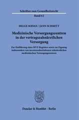 eBook, Medizinische Versorgungszentren in der vertragszahnärztlichen Versorgung. : Zur Einführung eines MVZ-Registers sowie zur Eignung insbesondere von investorenbetriebenen zahnärztlichen medizinischen Versorgungszentren., Duncker & Humblot