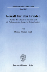 eBook, Gewalt für den Frieden. : Die Idee der kollektiven Sicherheit und die Pathognomie des Krieges im 20. Jahrhundert., Duncker & Humblot