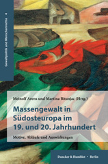 E-book, Massengewalt in Südosteuropa im 19. und 20. Jahrhundert. : Motive, Abläufe und Auswirkungen., Duncker & Humblot