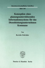 E-book, Konzeption eines planungsunterstützenden Informationssystems für das Dienstleistungsunternehmen Kommune. : Gezeigt an ausgewählten Beispielen der kommunalen Sozialplanung und Sozialpolitik., Duncker & Humblot