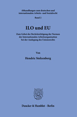eBook, ILO und EU. : Zum Gebot der Berücksichtigung der Normen der Internationalen Arbeitsorganisation bei der Auslegung des Unionsrechts., Duncker & Humblot