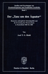 eBook, Der "Tanz um den Äquator". : Bismarcks antienglische Kolonialpolitik und die Erwartung des Thronwechsels in Deutschland 1883 bis 1885., Duncker & Humblot