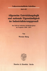 eBook, Allgemeine Entwicklungslogik und nationale Eigenständigkeit im Industrialisierungsprozeß. : Der Fall des britischen Kohlenbergbaus im Vergleich (1830 - 1947)., Duncker & Humblot