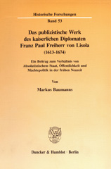 E-book, Das publizistische Werk des kaiserlichen Diplomaten Franz Paul Freiherr von Lisola (1613 - 1674). : Ein Beitrag zum Verhältnis von Absolutistischem Staat, Öffentlichkeit und Mächtepolitik in der frühen Neuzeit., Duncker & Humblot