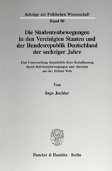 eBook, Die Studentenbewegungen in den Vereinigten Staaten und der Bundesrepublik Deutschland der sechziger Jahre. : Eine Untersuchung hinsichtlich ihrer Beeinflussung durch Befreiungsbewegungen und -theorien aus der Dritten Welt., Juchler, Ingo, Duncker & Humblot