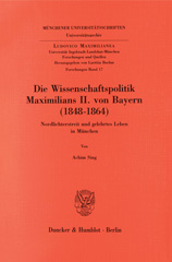 E-book, Die Wissenschaftspolitik Maximilians II. von Bayern (1848 - 1864). : Nordlichterstreit und gelehrtes Leben in München., Duncker & Humblot