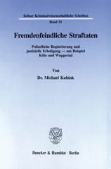 eBook, Fremdenfeindliche Straftaten. : Polizeiliche Registrierung und justizielle Erledigung - am Beispiel Köln und Wuppertal., Duncker & Humblot