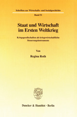 eBook, Staat und Wirtschaft im Ersten Weltkrieg. : Kriegsgesellschaften als kriegswirtschaftliche Steuerungsinstrumente., Duncker & Humblot