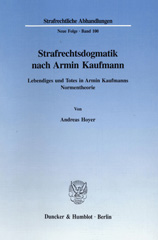 eBook, Strafrechtsdogmatik nach Armin Kaufmann. : Lebendiges und Totes in Armin Kaufmanns Normentheorie., Duncker & Humblot