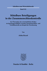 E-book, Mittelbare Beteiligungen in der Zusammenschlusskontrolle. : Zur Übernahme des wirtschaftlichen Risikos im Spannungsverhältnis zwischen Zusammenschluss- und Vorfeldkontrolle am Beispiel des Warehousing., Duncker & Humblot