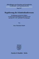 eBook, Regulierung des Schattenbankwesens. : Bewältigung systemischer Risiken von alternativen Kreditgebern nach dem KAGB und den SFT-, STS- und MMF-Verordnungen., Schott, Jens-Christian, Duncker & Humblot