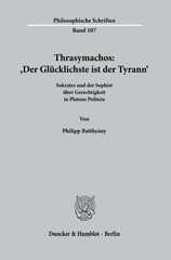 E-book, Thrasymachos : Der Glücklichste ist der Tyrann'. : Sokrates und der Sophist über Gerechtigkeit in Platons Politeia., Duncker & Humblot
