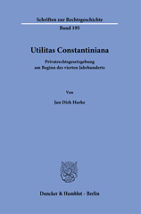 E-book, Utilitas Constantiniana. : Privatrechtsgesetzgebung am Beginn des vierten Jahrhunderts., Harke, Jan Dirk, Duncker & Humblot