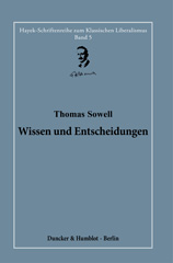 E-book, Wissen und Entscheidungen. : Herausgegeben und übersetzt von Hardy Bouillon., Sowell, Thomas, Duncker & Humblot