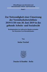 E-book, Zur Notwendigkeit einer Umsetzung der Vereinbarkeitsrichtlinie 2019-1158 vom 20. Juni 2019 in das geltende Arbeits- und Sozialrecht. : Rechtsgutachten im Auftrag des Bundesvorstandes des Deutschen Gewerkschaftsbundes., Duncker & Humblot