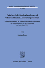 E-book, Zwischen Individualrechtsschutz und völkerrechtlichen Auslieferungspflichten. : Grundrechtsvorbehalt im Auslieferungsverkehr Deutschlands als Mitgliedstaat der EU mit Drittstaaten am Beispiel der USA., Duncker & Humblot