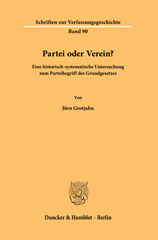 eBook, Partei oder Verein? : Eine historisch-systematische Untersuchung zum Parteibegriff des Grundgesetzes., Grotjahn, Jörn, Duncker & Humblot