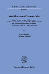 E-book, Versicherte und Steuerzahler. : Zu den Voraussetzungen und den Grenzen einer hybriden Finanzierung gesamtgesellschaftlicher Aufgaben und versicherungsspezifischer Aufgaben in der Kranken- und Pflegeversicherung., Duncker & Humblot