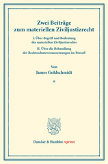 E-book, Zwei Beiträge zum materiellen Ziviljustizrecht. : I. Über Begriff und Bedeutung des materiellen Ziviljustizrechts. II. Über die Behandlung der Rechtsschutzvoraussetzungen im Prozeß. (Sonderabdruck aus der Festschrift der Berliner Juristenfakultät für Heinrich Brunner)., Duncker & Humblot