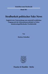 E-book, Strafbarkeit politischer Fake News. : Zugleich eine Untersuchung zum materiell-rechtlichen Umgang mit der Informationswahrheit in Zeiten demokratiegefährdender Postfaktizität., Duncker & Humblot