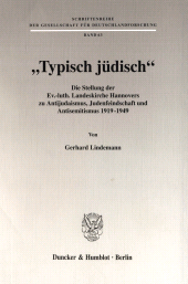 E-book, "Typisch jüdisch" : Die Stellung der Ev.-luth. Landeskirche Hannovers zu Antijudaismus, Judenfeindschaft und Antisemitismus 1919 - 1949, Duncker & Humblot