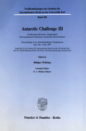 E-book, Antarctic Challenge III : Conflicting Interests, Cooperation Environmental Protection, Economic Development. Proceedings of an Interdisciplinary Symposium July 7th - 12th, 1987. Organized by the Institut für Internationales Recht an der Universität Kiel and the Alfred-Wegener-Ins, Duncker & Humblot