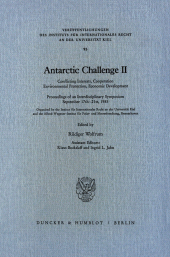 eBook, Antarctic Challenge II : Conflicting Interests, Cooperation, Environmental Protection, Economic Development. Proceedings of an Interdisciplinary Symposium, September 17th - 21st, 1985, Duncker & Humblot