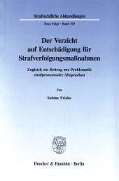 E-book, Der Verzicht auf Entschädigung für Strafverfolgungsmaßnahmen : Zugleich ein Beitrag zur Problematik strafprozessualer Absprachen, Duncker & Humblot