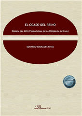 E-book, El ocaso del reino : origen del mito fundacional de la República de Chile, Andrades Rivas, Eduardo, Dykinson