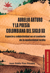 E-book, Aurelio Arturo y la poesía colombiana del siglo XX : Espacio y subjetividad en el contexto de la modernidad tardía, Universidad EAFIT