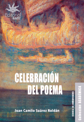 E-book, Celebración del poema : exploración de la dimensión festiva del texto lírico y el acto poético, Universidad EAFIT