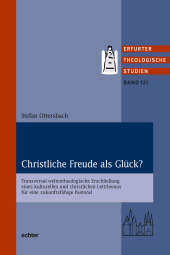 E-book, Christliche Freude als Glück? : Transversal-weltentheologische Erschließung eines kulturellen und christlichen Leitthemas für eine zukunftsfähige Pastoral, Echter Verlag