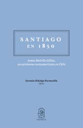 eBook, Santiago en 1850 : James Melville Gilliss, un astrónomo norteamericano en Chile., Ediciones UC