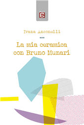 eBook, La mia ceramica con Bruno Munari, Anconelli, Ivana, Epoké