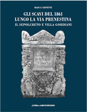 E-book, Gli scavi del 1861 lungo la via Prenestina : il sepolcreto e Villa Gordiani, Erpetti, Marco, L'Erma di Bretschneider