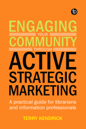 E-book, Engaging your Community through Active Strategic Marketing : A practical guide for librarians and information professionals, Facet Publishing