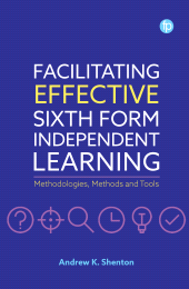E-book, Facilitating Effective Sixth Form Independent Learning : Methodologies, Methods and Tools, Facet Publishing