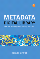 m, Metadata in the Digital Library : Building an Integrated Strategy with XML, Facet Publishing