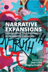 E-book, Narrative Expansions : Interpreting Decolonisation in Academic Libraries, Facet Publishing