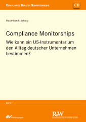 E-book, Compliance Monitorships : Wie kann ein US-Instrumentarium den Alltag deutscher Unternehmen bestimmen?, Fachmedien Recht und Wirtschaft