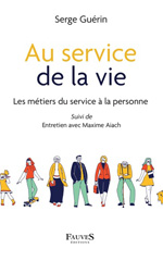eBook, Au service de la vie : Les métiers du service à la personne, Guérin, Serge, Fauves éditions