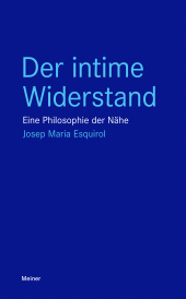 E-book, Der intime Widerstand : Eine Philosophie der Nähe, Felix Meiner Verlag
