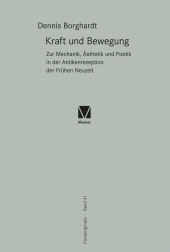 E-book, Kraft und Bewegung : Zur Mechanik, Ästhetik und Poetik in der Antikenrezeption der Frühen Neuzeit, Felix Meiner Verlag