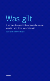 E-book, Was gilt : Über den Zusammenhang zwischen dem, was ist, und dem, was sein soll, Felix Meiner Verlag