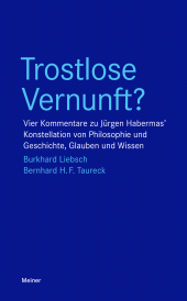 E-book, Trostlose Vernunft? : Vier Kommentare zu Jürgen Habermas' Konstellation von Philosophie und Geschichte, Glauben und Wissen, Felix Meiner Verlag