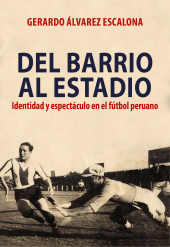 E-book, Del barrio al estadio : Identidad y espectáculo en el fútbol peruano, Fondo Editorial de la PUCP
