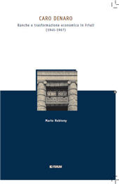 E-book, Caro denaro : banche e trasformazione economica in Friuli (1945-1967), Robiony, Mario, Forum