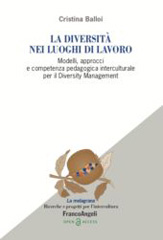 E-book, La diversità nei luoghi di lavoro : Modelli, approcci e competenza pedagogica interculturale per il Diversity Management, Franco Angeli