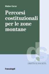 E-book, Percorsi costituzionali per le zone montane, Carrer, Matteo, Franco Angeli