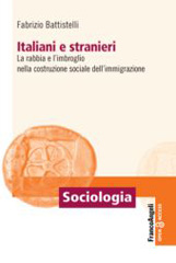 eBook, Italiani e stranieri : La rabbia e l'imbroglio nella costruzione sociale dell'immigrazione, Franco Angeli